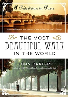 The Most Beautiful Walk in the World: A Pedestrian in Paris