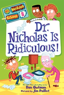 Front cover_My Weirder School #8: Dr. Nicholas Is Ridiculous!