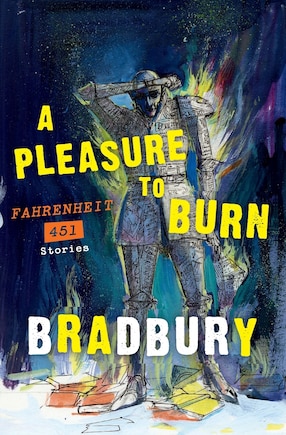 A Pleasure to Burn: Fahrenheit 451 Stories