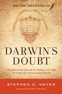 Darwin's Doubt: The Explosive Origin Of Animal Life And The Case For Intelligent Design