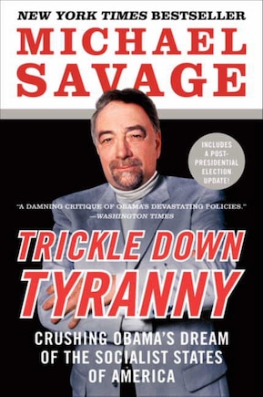 Trickle Down Tyranny: Crushing Obama's Dream Of The Socialist States Of America