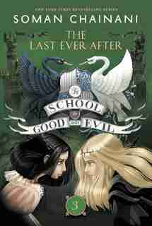 The School for Good and Evil #3: The Last Ever After: Now a Netflix Originals Movie by Soman Chainani