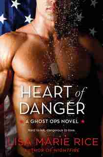 Heart Of Danger: A Ghost Ops Novel by Lisa Marie Rice