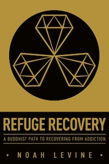 Refuge Recovery: A Buddhist Path To Recovering From Addiction