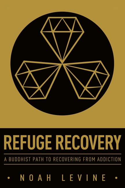 Refuge Recovery: A Buddhist Path To Recovering From Addiction