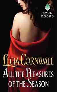 All The Pleasures Of The Season by Lecia Cornwall