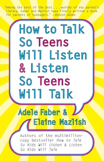 How to Talk so Teens Will Listen and Listen so Teens Will