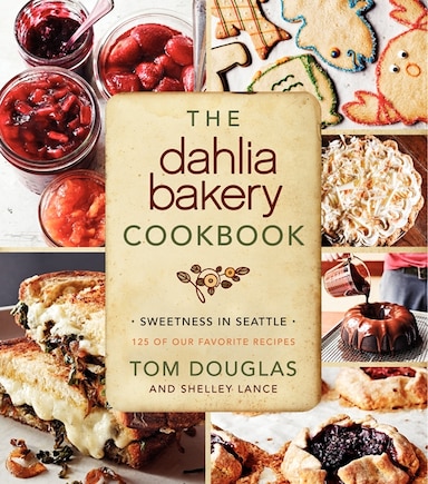 The Dahlia Bakery Cookbook: Sweetness in Seattle