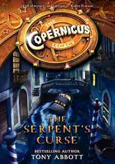 The Copernicus Legacy: The Serpent's Curse: The Serpent's Curse by Tony Abbott