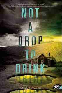 Not A Drop To Drink by Mindy Mcginnis