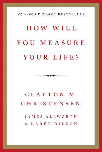 How Will You Measure Your Life?