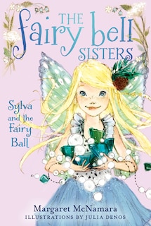 Front cover_The Fairy Bell Sisters #1: Sylva and the Fairy Ball