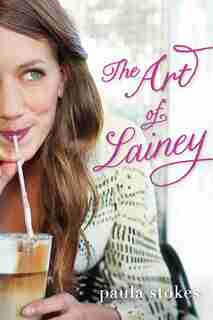 The Art Of Lainey by Paula Stokes