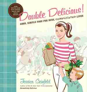 Double Delicious: Good, Simple Food For Busy, Complicated Lives de Jessica Seinfeld