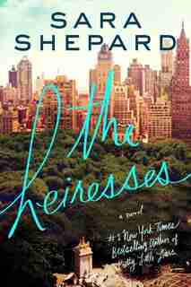 The Heiresses: A Novel by Sara Shepard