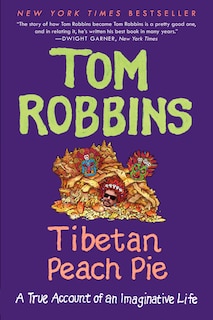 Tibetan Peach Pie: A True Account Of An Imaginative Life