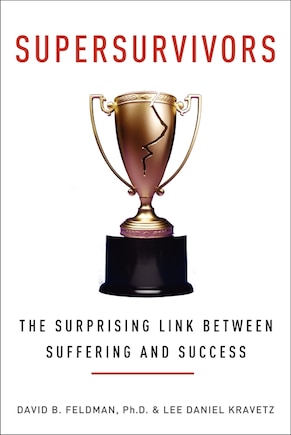 Supersurvivors: The Surprising Link Between Suffering And Success