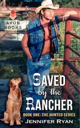 Saved by the Rancher: Book One: The Hunted Series