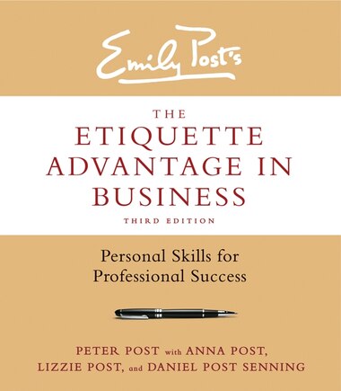 The Etiquette Advantage in Business, Third Edition: Personal Skills for Professional Success