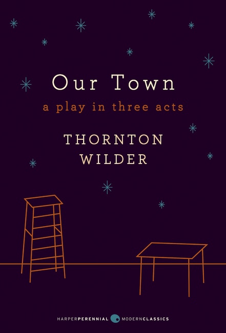 Our Town: A Play In Three Acts: Deluxe Modern Classic