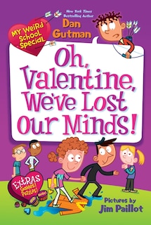 Front cover_My Weird School Special: Oh, Valentine, We've Lost Our Minds!