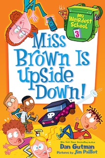 Front cover_My Weirdest School #3: Miss Brown Is Upside Down!
