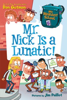 Front cover_My Weirdest School #6: Mr. Nick Is a Lunatic!