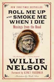 Roll Me Up And Smoke Me When I Die: Musings From The Road