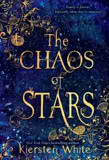 The Chaos Of Stars by Kiersten White