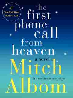 The First Phone Call from Heaven: A Novel by Mitch Albom