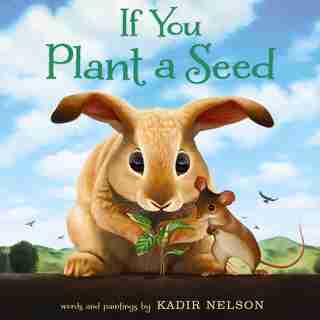 If You Plant A Seed by Kadir Nelson