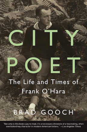 City Poet: The Life And Times Of Frank O'Hara