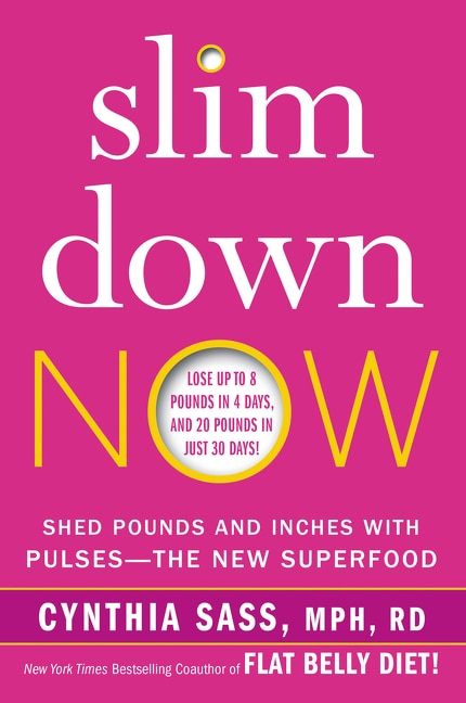 Slim Down Now: Shed Pounds and Inches with Pulses -- The New Superfood