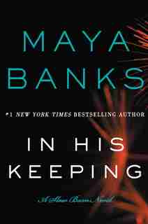 In His Keeping: A Slow Burn Novel by Maya Banks