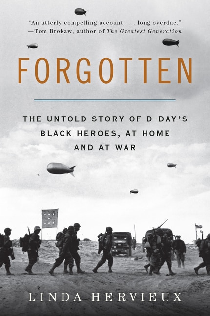 Forgotten: The Untold Story Of D-day's Black Heroes, At Home And At War