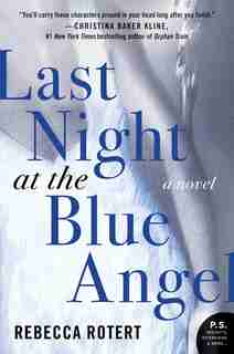 Last Night At The Blue Angel: A Novel by Rebecca Rotert