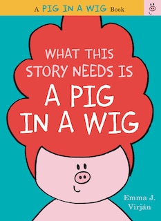 Couverture_What This Story Needs Is a Pig in a Wig