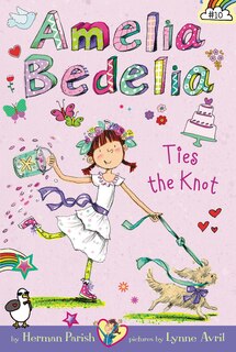 Front cover_Amelia Bedelia Chapter Book #10: Amelia Bedelia Ties the Knot
