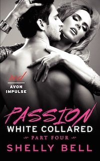 Front cover_White Collared Part Four: Passion