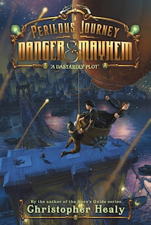 Couverture_A Perilous Journey of Danger and Mayhem #1: A Dastardly Plot