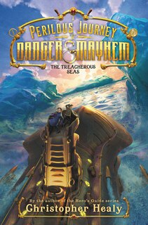 Front cover_A Perilous Journey of Danger and Mayhem #2: The Treacherous Seas