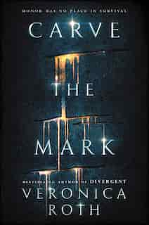 Carve the Mark de Veronica Roth