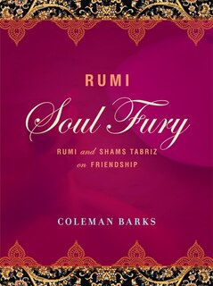 Rumi: Soul Fury: Rumi And Shams Tabriz On Friendship