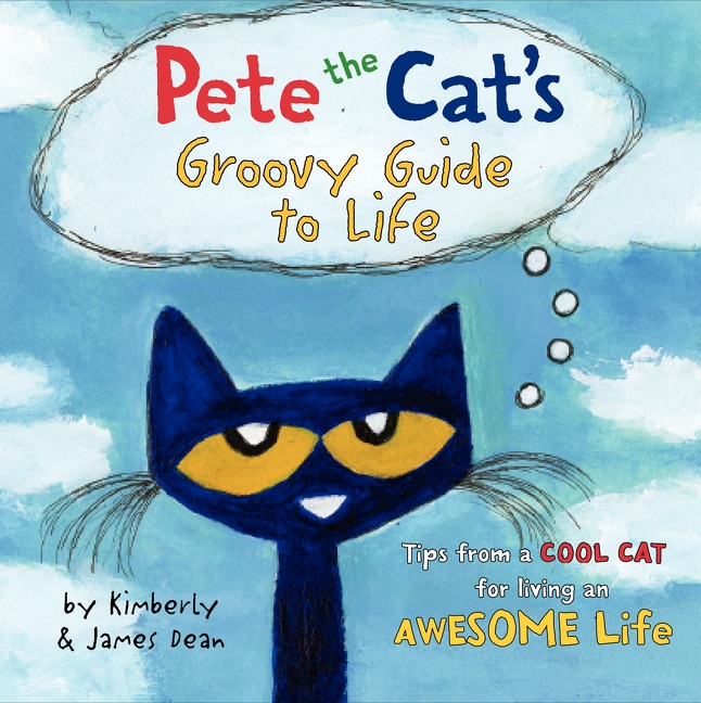 Front cover_Pete The Cat's Groovy Guide To Life