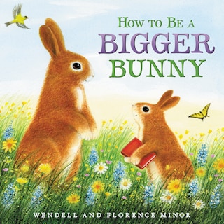 How to Be a Bigger Bunny: An Easter And Springtime Book For Kids