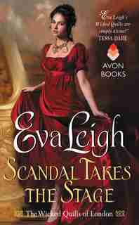 Scandal Takes The Stage: The Wicked Quills Of London by Eva Leigh