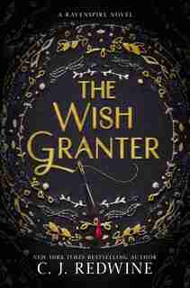 The Wish Granter by C. J. Redwine