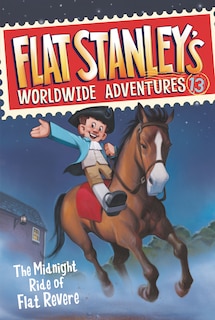 Front cover_Flat Stanley's Worldwide Adventures #13: The Midnight Ride of Flat Revere