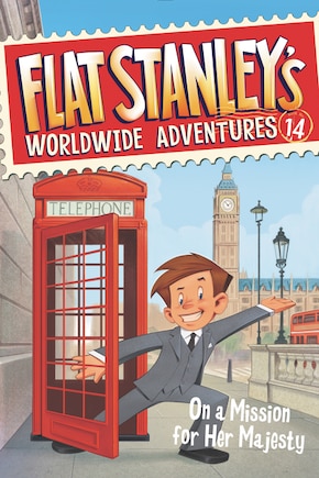 Flat Stanley's Worldwide Adventures #14: On A Mission For Her Majesty