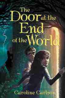 The Door At The End Of The World by Caroline Carlson